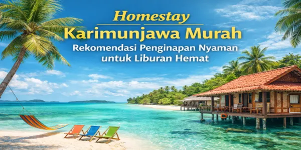 Homestay Karimunjawa Murah Rekomendasi Penginapan Nyaman untuk Liburan Hemat