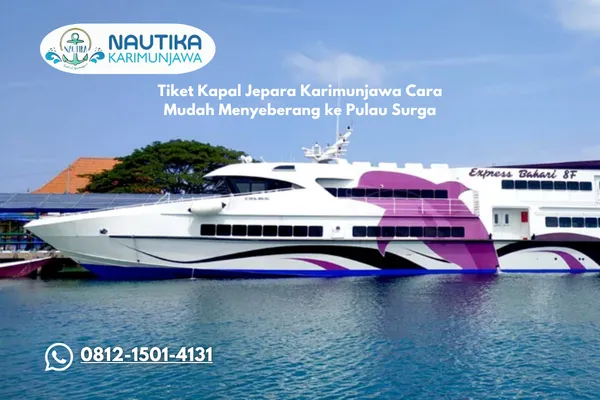 Tiket Kapal Jepara Karimunjawa Cara Mudah Menyeberang ke Pulau Surga