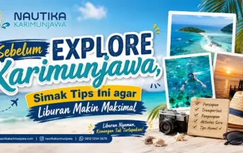 Sebelum Explore Karimunjawa, Simak Tips Ini agar Liburan Makin Maksimal