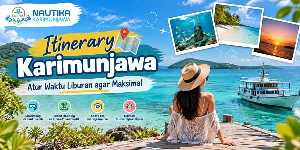 Itinerary Karimunjawa: Atur Waktu Liburan agar Maksimal